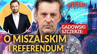 WITOLD GADOWSKI O MISZALSKIM I REFERENDUM