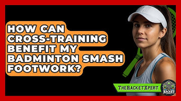 How Can Cross-training Benefit My Badminton Smash Footwork? - The Racket Xpert