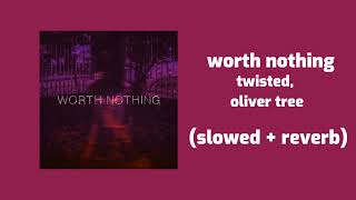 twisted, oliver tree - worth nothing (slowed + reverb) Resimi