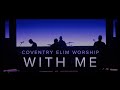 With Me Coventry Elim Worship With Me Coventry Elim Worship