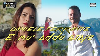 Daniele Ferrante -  E mo' addo staje ( Official Music Video 2023 )
