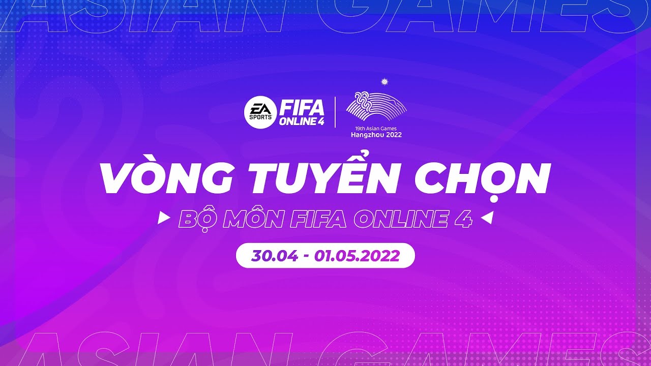 [FIFA Online 4] Trực Tiếp Top 8 Vòng Tuyển Chọn Asian Games 19th