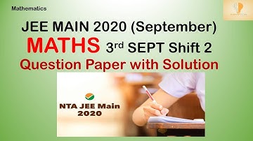 Maths Question paper with Solutions| 3rd SEPT Shift 2 |JEE MAIN 2020 Phase 2 |PK SIR |Alumni IIT BHU