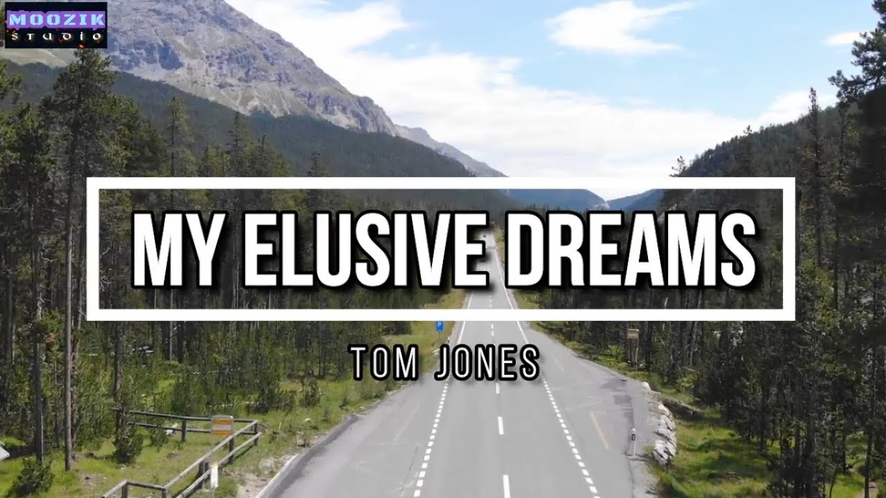 My elusive dreams tom jones lyrics video youtube