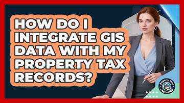 How Do I Integrate GIS Data With My Property Tax Records? - Property Taxes Uncovered