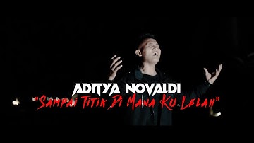 Aditya Novaldi - Sampai Titik Di Mana Ku Lelah (Official Music Video)