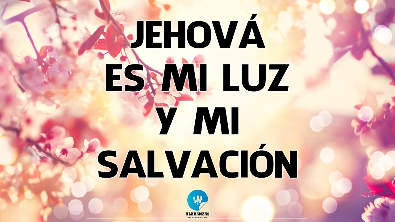 Stunning Jehova Es Mi Luz Y Mi Salvacion Gallery