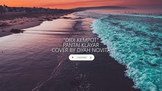 DIDI KEMPOT - PANTAI KLAYAR   LIRIK (COVER BY DYAH NOVIA)