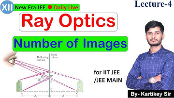 Ray Optics | L-4 | Number of Images | For IIT JEE (Main+Adv.) | Achievers(12th)| By - Kartikey Sir