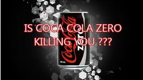 Coke Zero MAY kill you.