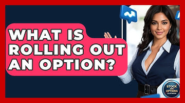 What Is Rolling Out An Option? - Stock and Options Playbook