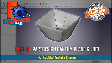 [PART 10] FreeCAD 0.19 Partdesign Dantum Plane And Loft Tutorial