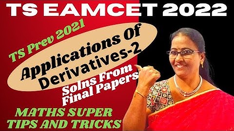 TS PREV 2021 Applications of Derivatives-2 Solns from final qs. papers  MATHS SUPER TIPS AND TRICKS