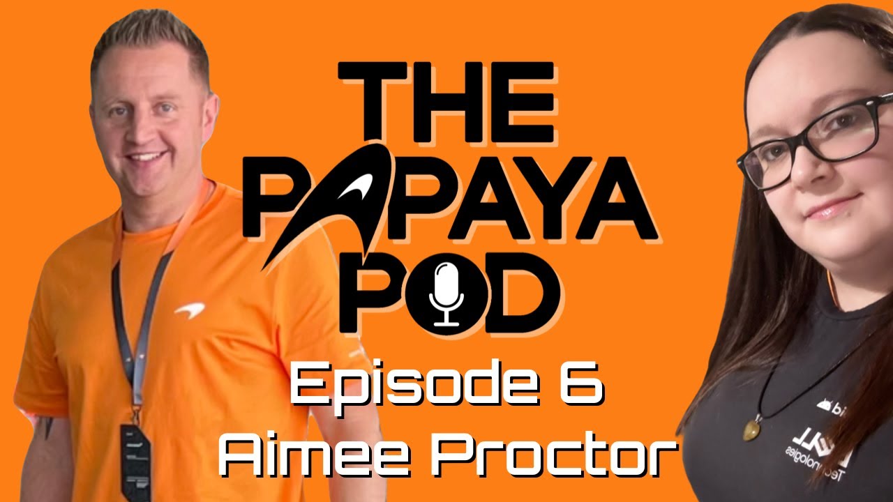 The Papaya Pod - A McLaren F1 Podcast Episode 6   Aimee Proctor