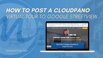 How to Post Cloudpano Virtual Tours to Google Street View