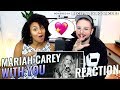 Mariah Carey - With You | REACTION