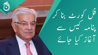 Khawaja Asif demand to make full court should be formed and start with the Panama case - Aaj News