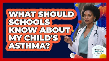 What Should Schools Know About My Child