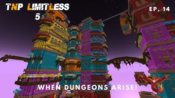 TNP Limitless 5 ~ Ep. 14 ~ Exploring When Dungeons Arise, Bandit Towers. Will We Survive!