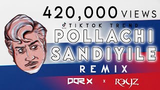 DJ DORIX ft DJ Reyz - Pollachi Sandiyile | TIKTOK Trending Remix