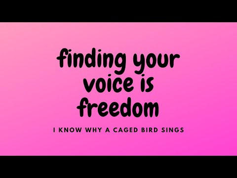 Finding your Voice is Freedom: I Know why a Caged Bird Sings: Maya Angelou