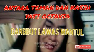 Dangdut  lawas Antara Teman & Kasih Yati Oktavia