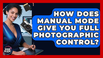 How Does Manual Mode Give You Full Photographic Control? - Image Review Studio