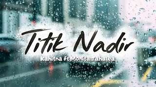 Download Lagu Titik Nadir Kahitna ft Monuta Tahalea [  LIRIK LAGU ] Meski hatiku untuk kamu dan hatimu tetap aku MP3