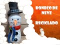 DIY- Boneco de Neve (Material reciclado) - Natal