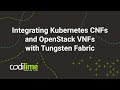 Integrating Kubernetes CNFs and OpenStack VNFs with Tungsten Fabric