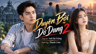 Duyên Đời Dở Dang 2 - Nhưng cái kết lại không dang dở
