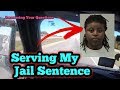 Serving my Jail Sentence/ Keeping my Job / Keeping my Apartment