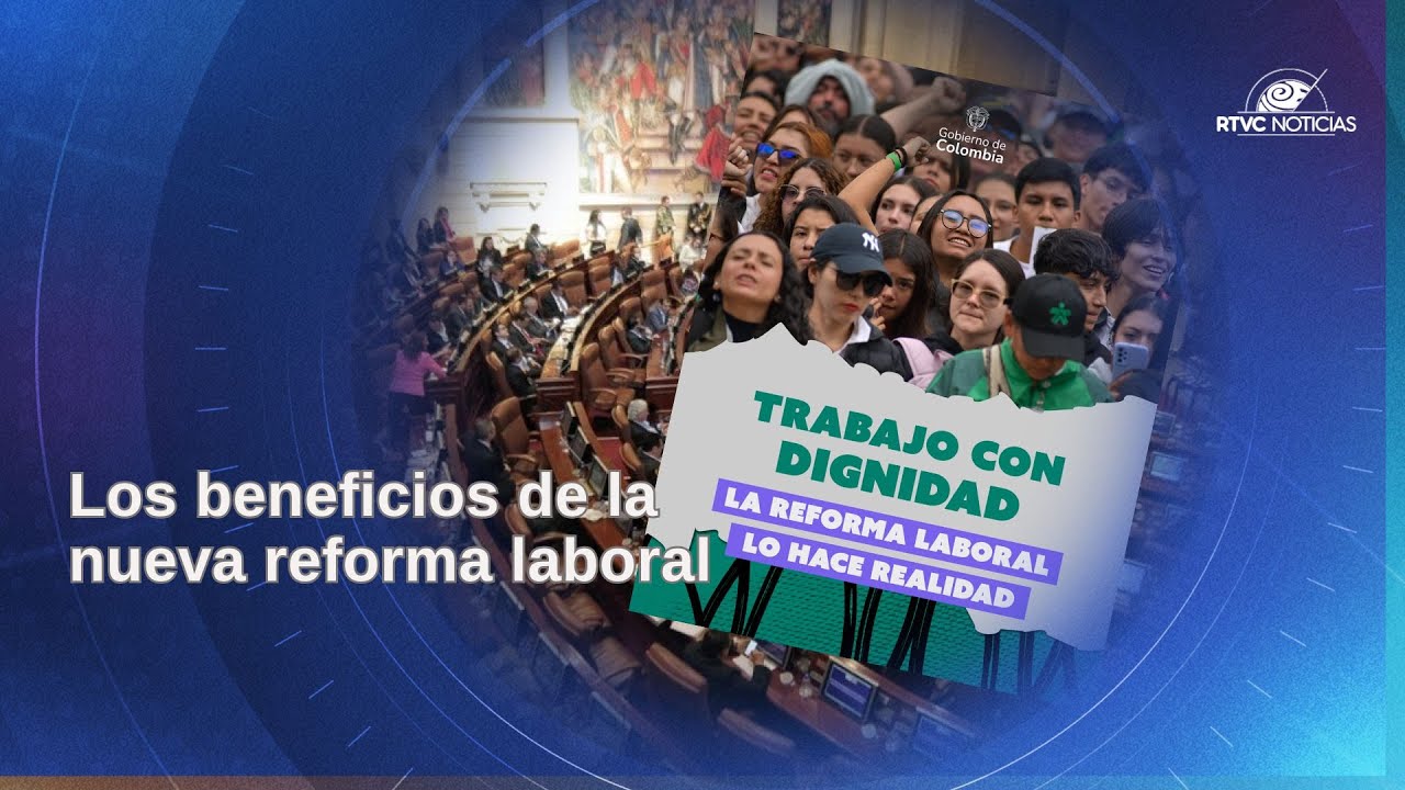 Los beneficios de la nueva reforma laboral | RTVC Noticias - YouTube