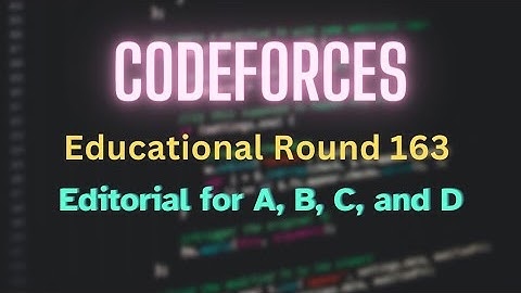 🔥 Educational Codeforces Round 163 (Rated for Div. 2) | A-D Problems Solved & Explained !!!