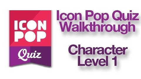 Icon Pop Quiz - Character Level 1 Walkthrough Answers