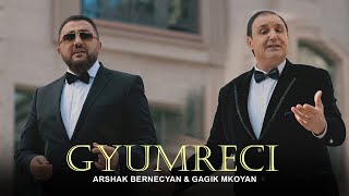 Arshak Bernecyan & Gagik Mkoyan - Gyumreci