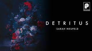 SARAH NEUFELD - Detritus