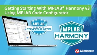 Getting Started with MPLAB® Harmony v3 Using MPLAB Code Configurator