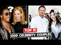 Top 15 Odd Celebrity Couples - Crazy Matches You never Saw Coming
