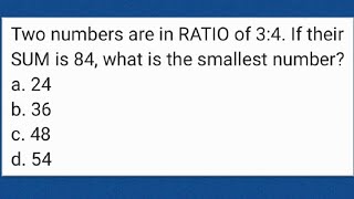 Two numbers are in RATIO of 3:4. If their SUM is 84, what is the smallest number?