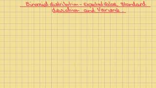 Binomial distribution - Expected value, variance and standard deviation.