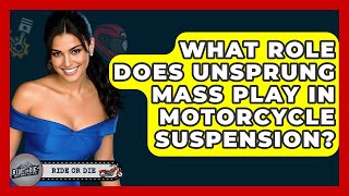 What Role Does Unsprung Mass Play In Motorcycle Suspension? - Ride or Die Motorcycles
