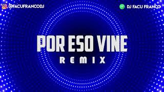 POR ESO VINE - REMIX / PAULO LONDRA ✘ DJ FACU FRANCO ✔