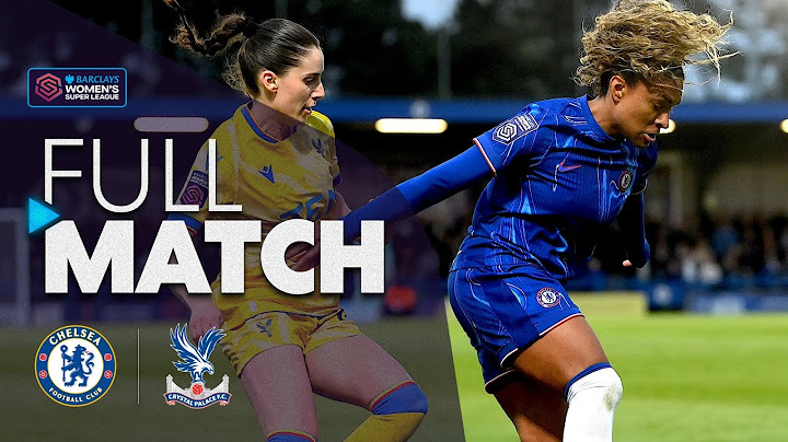 Full Match: Chelsea v Crystal Palace | Barclays WSL 2024-25