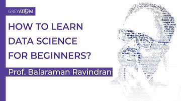 How To Learn Data Science For Beginners | Answered By Prof. Balaraman Ravindran | GreyAtom