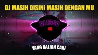 DJ MASIH DISINI MASIH DENGAN MU REMIX FULL BASS VIRAL TIKTOK TERBARU 2023