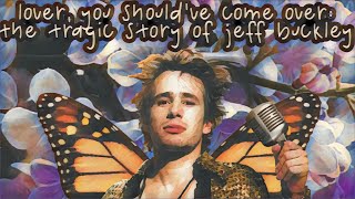 Lover, You Should&#39;ve Come Over: The Tragic Story of Jeff Buckley