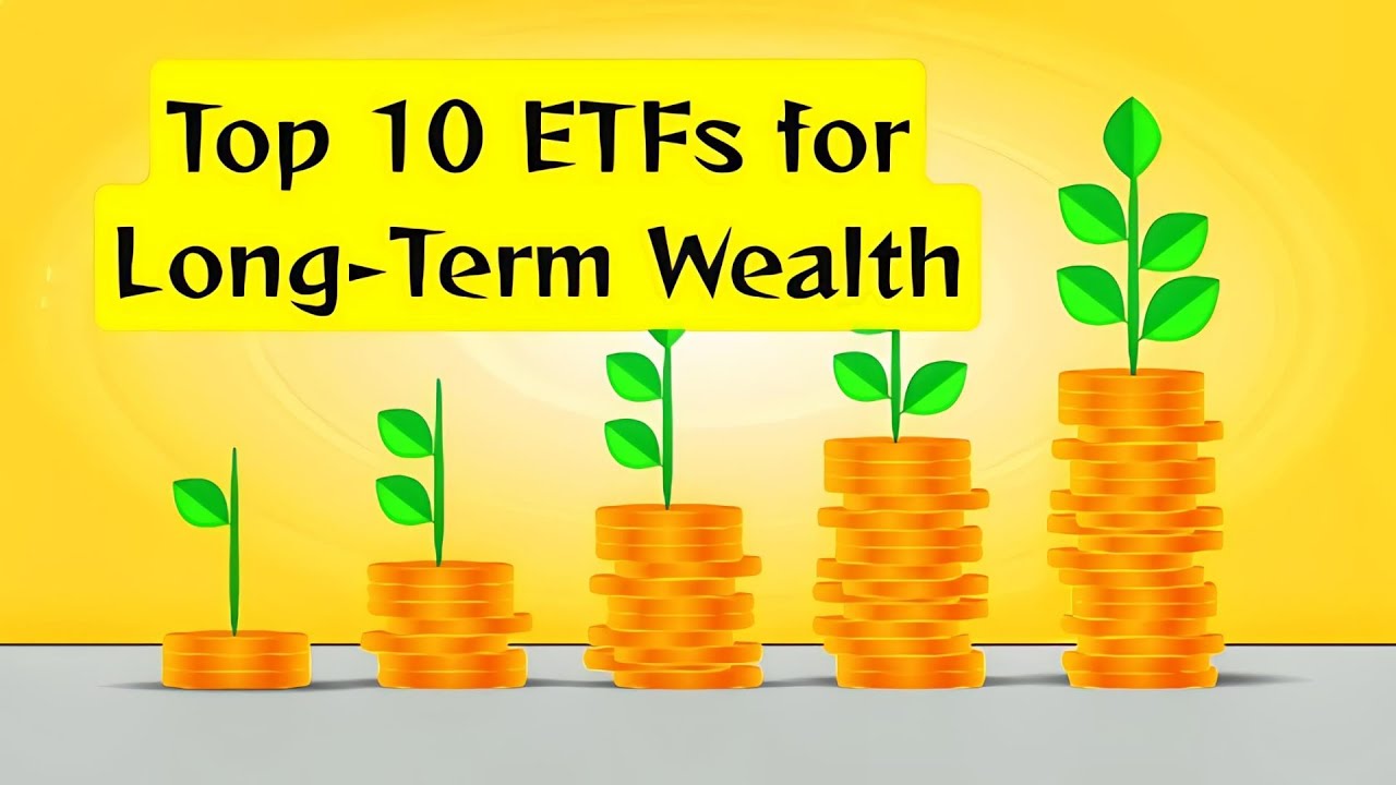 Top 10 ETFs for Long Term Wealth 