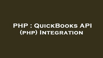 PHP : QuickBooks API (php) Integration