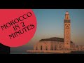 MOROCCO In 2 Minutes 